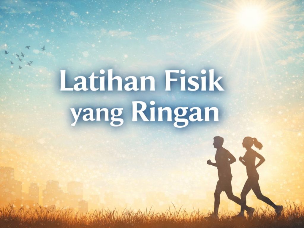 Latihan Fisik yang Ringan