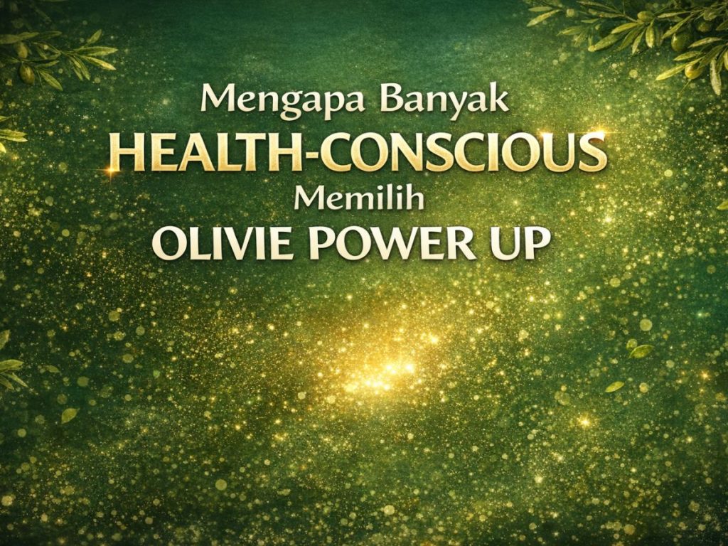 Mengapa Banyak Health-Conscious Memilih Olivie Power Up