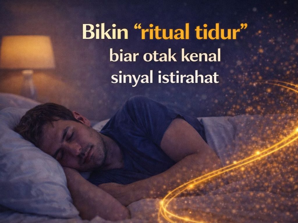 Bikin “ritual tidur” biar otak kenal sinyal istirahat